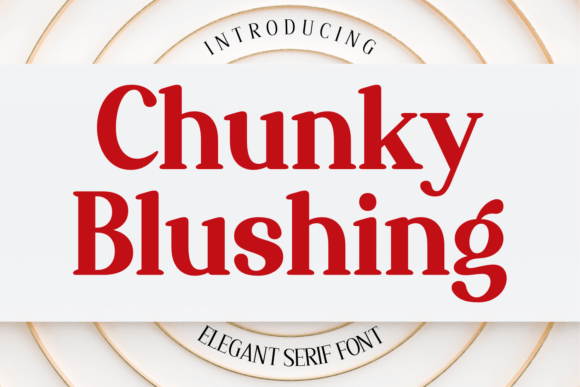 Chunky Blushing: A Playful Serif Font for Bold Branding